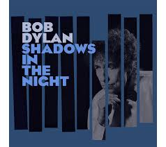 Bob Dylan - Shadows in the night lyrics
