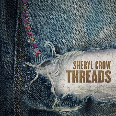 Sheryl Crow - Threads lyrics